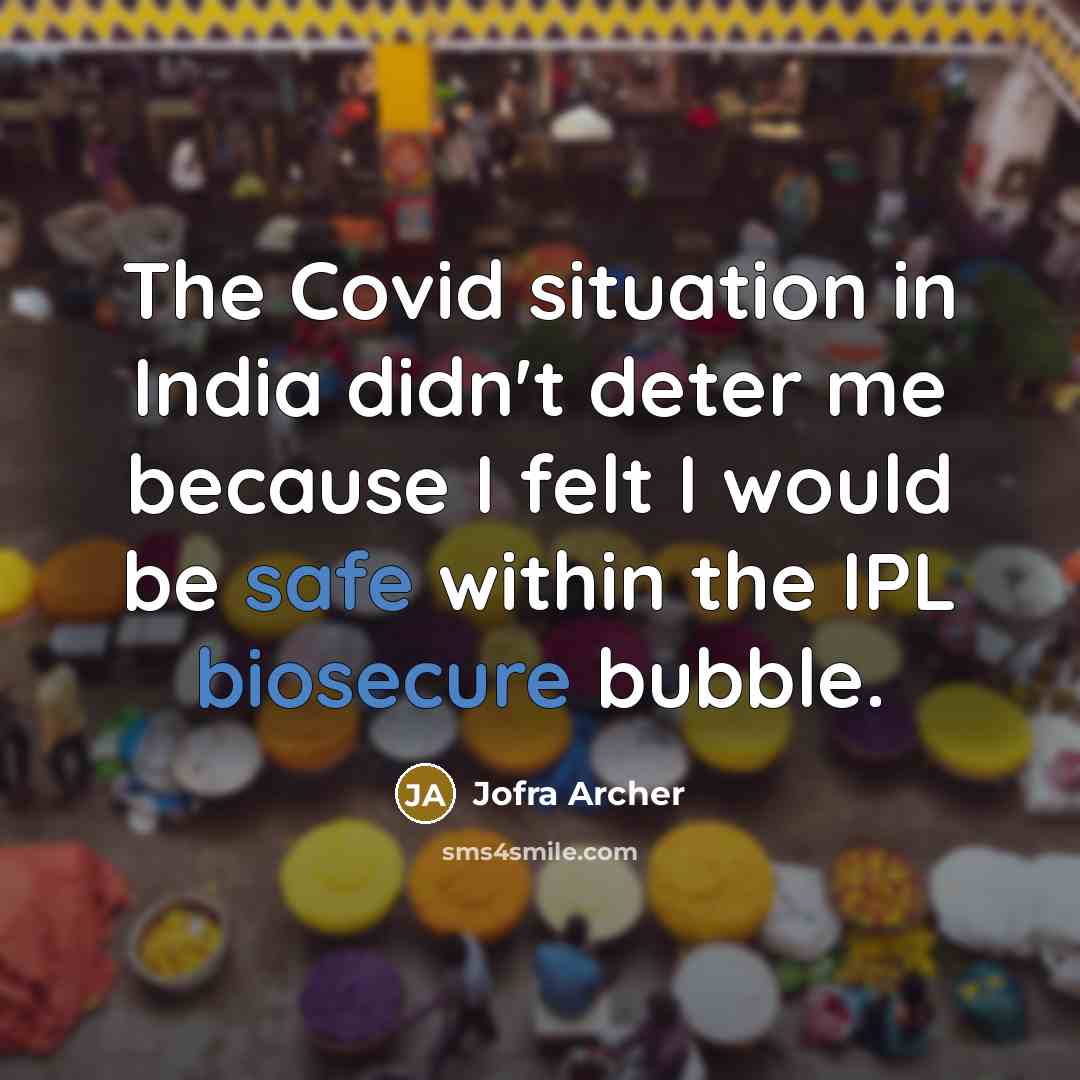 “The Covid situation in India didn't deter me because I…” quote by Jofra Archer