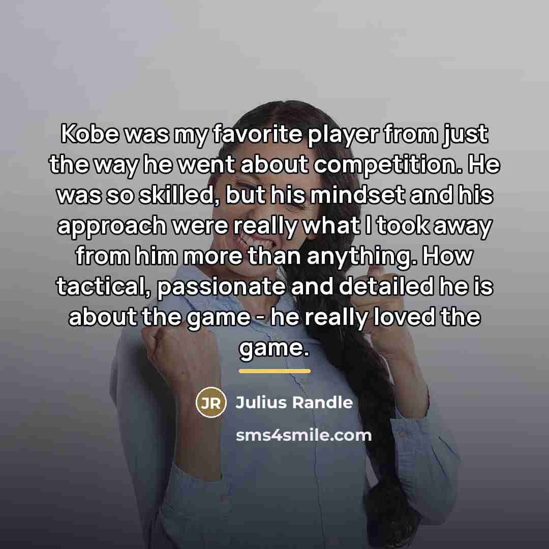 “Kobe was my favorite player from just the way he…” quote by Julius Randle