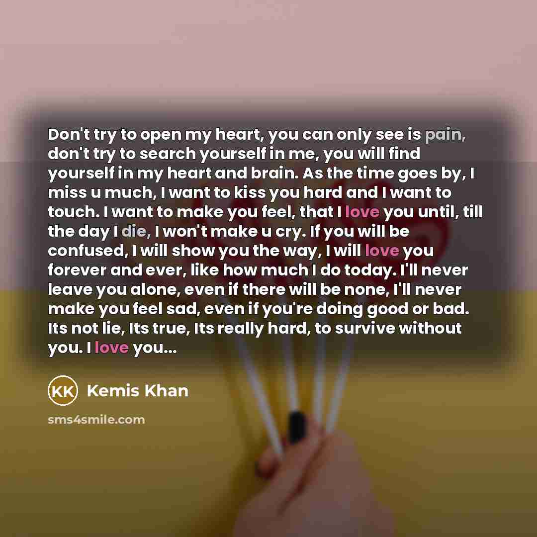 “Don't try to open my heart, you can only see…” quote by Kemis Khan