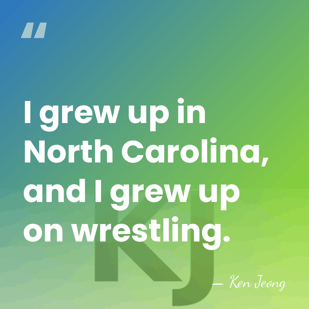 I grew up in North Carolina, and I grew up on wrestling. - Ken Jeong