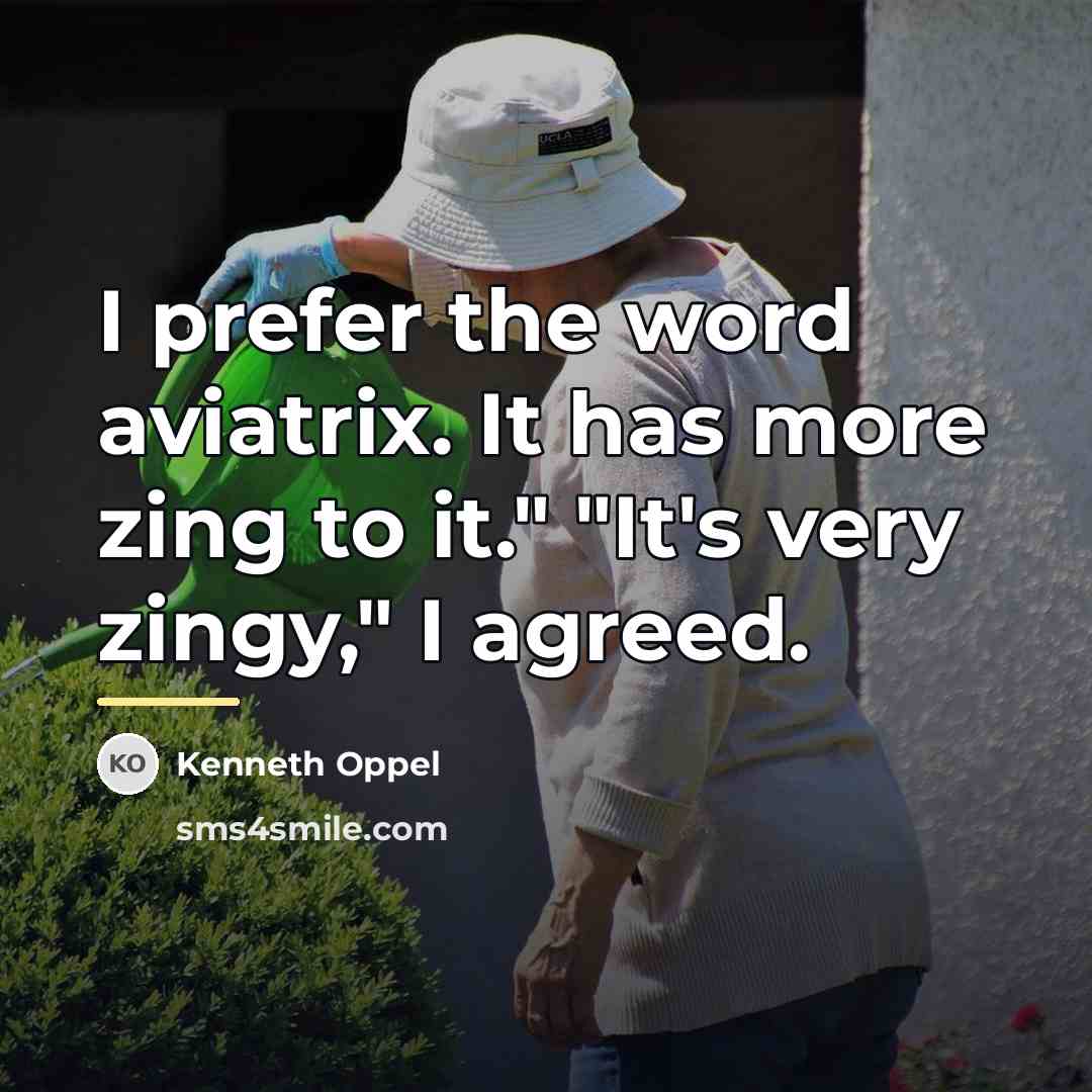 “I prefer the word aviatrix. It has more zing to…” quote by Kenneth Oppel