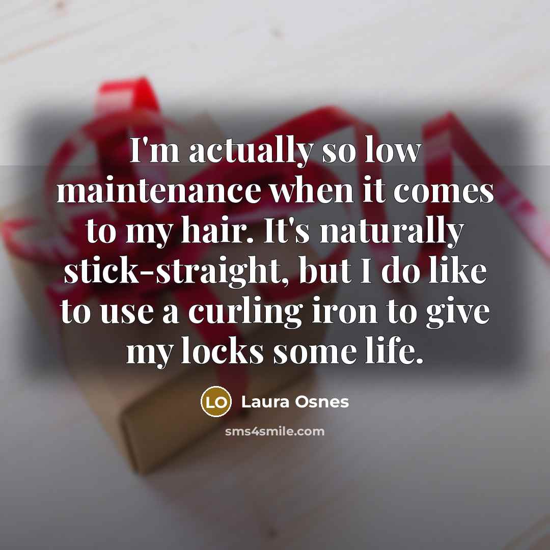“I'm actually so low maintenance when it comes to my…” quote by Laura Osnes