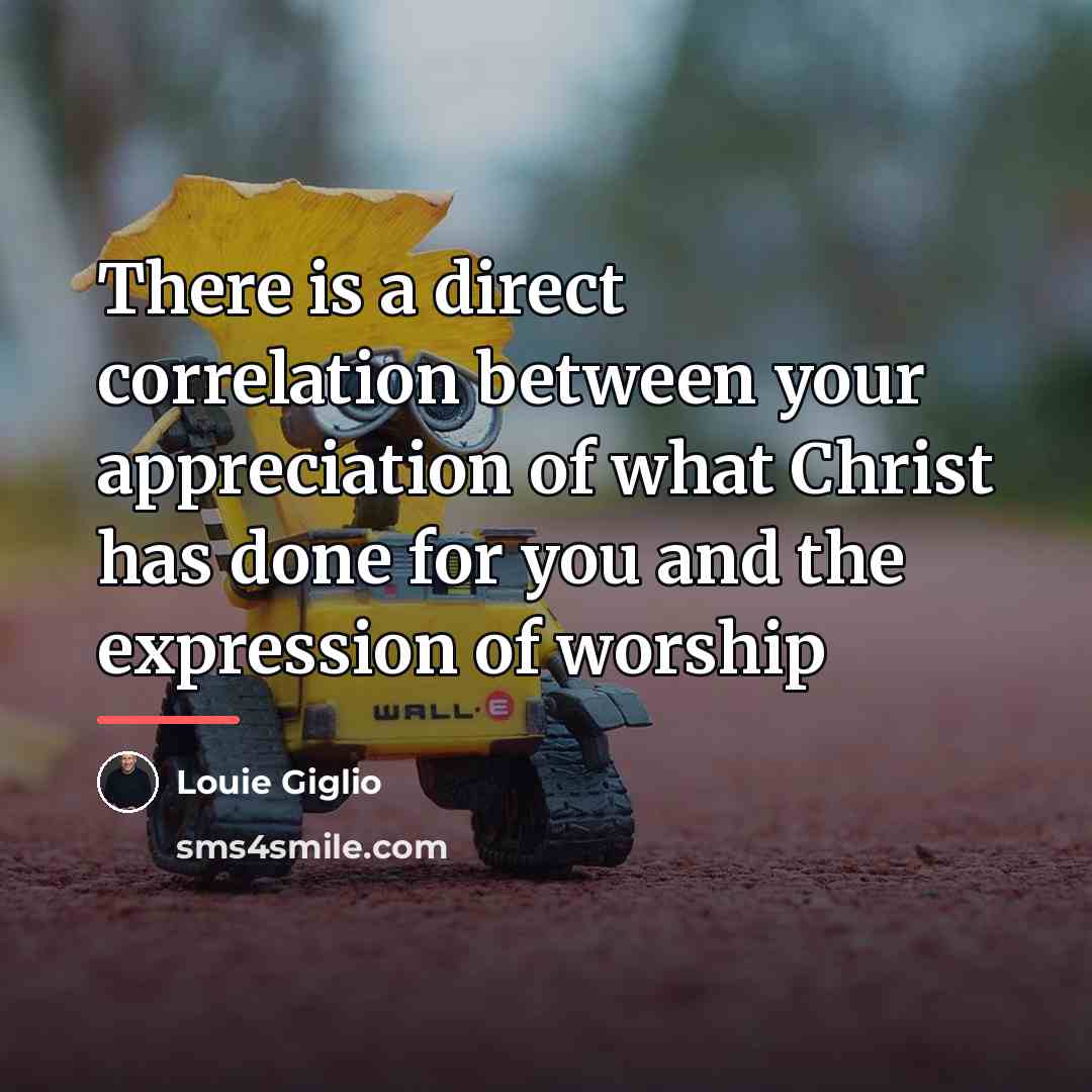 “There is a direct correlation between your appreciation of what…” quote by Louie Giglio