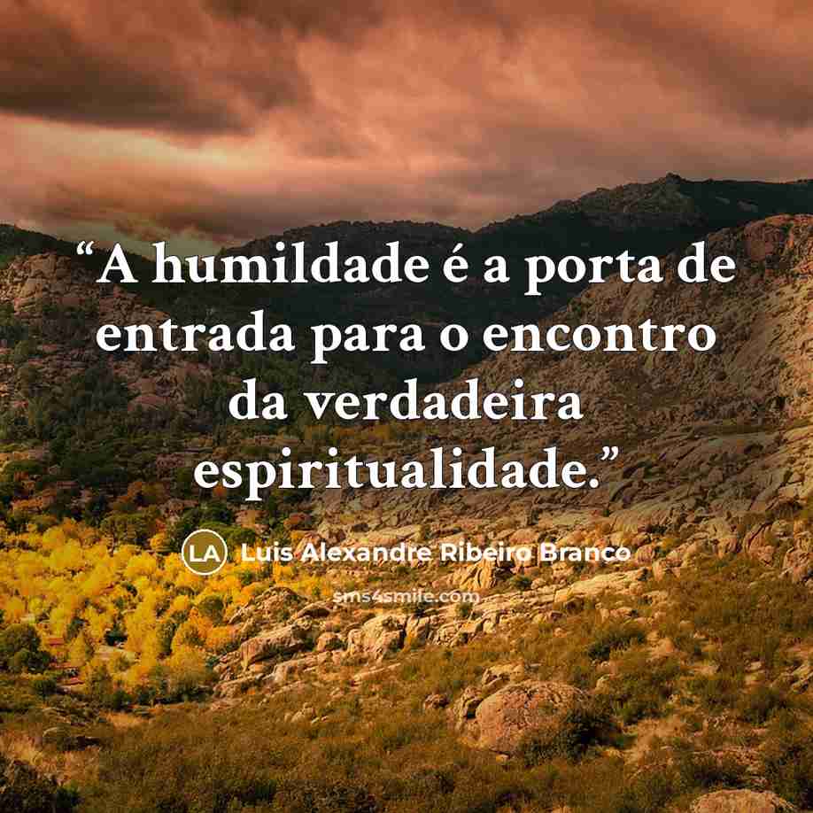 “A humildade é a porta de entrada para o encontro da verdadeira espiritualidade.” quote by Luis Alexandre Ribeiro Branco