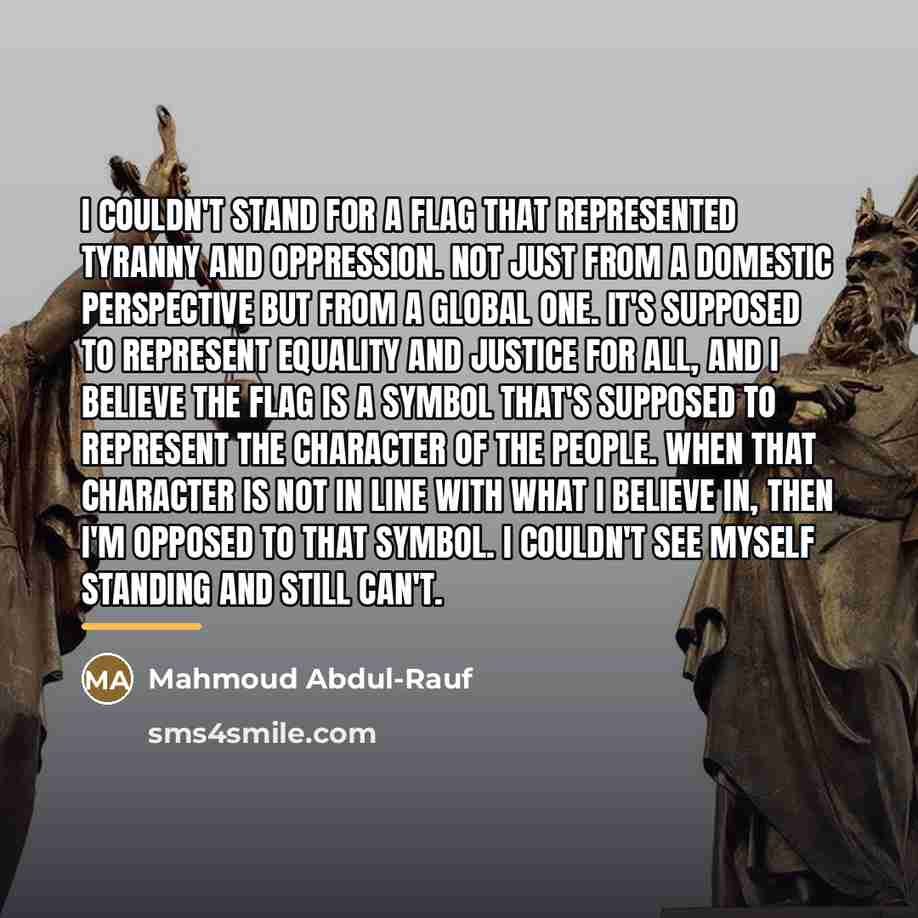 “I couldn't stand for a flag that represented tyranny and…” quote by Mahmoud Abdul-Rauf