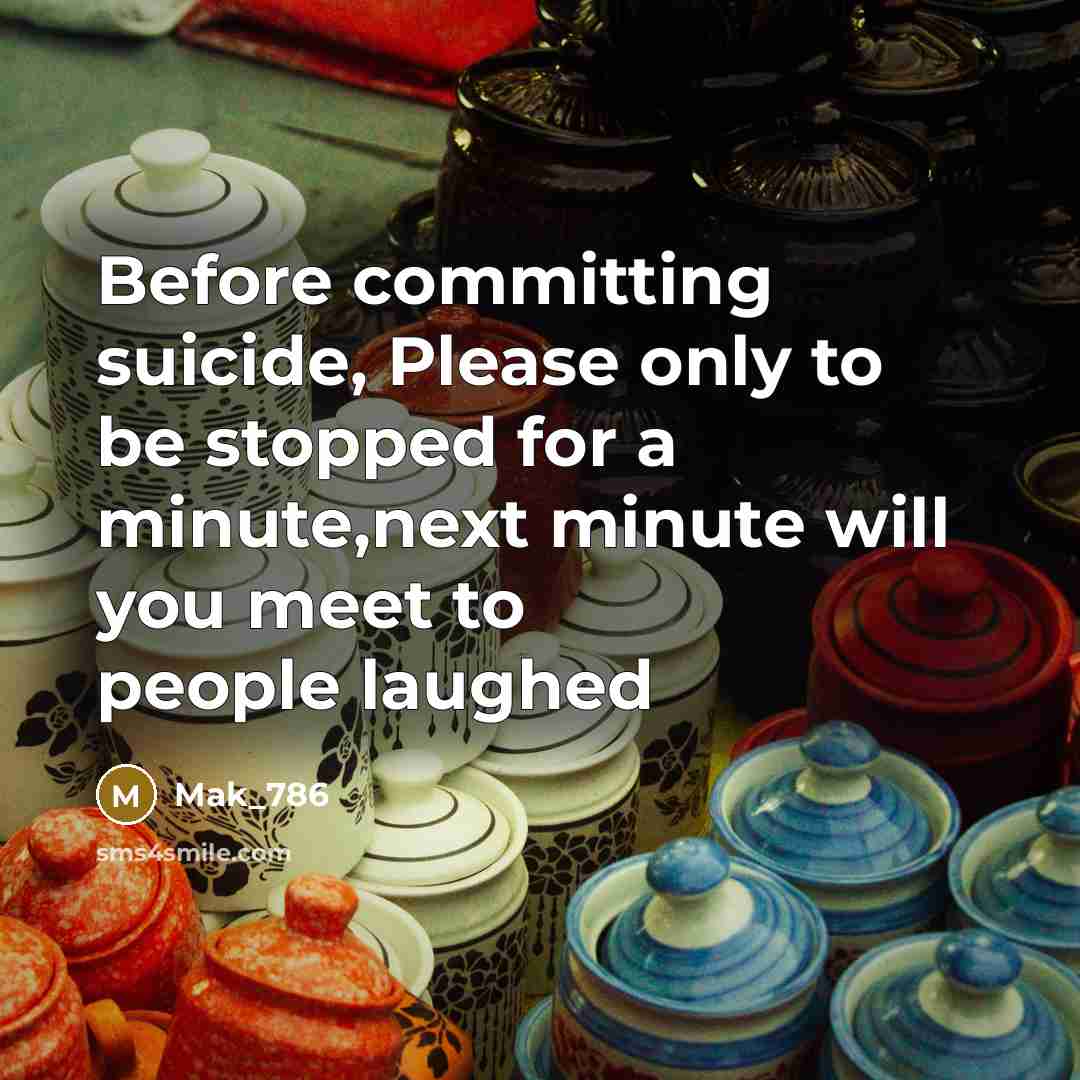 “Before committing suicide, Please only to be stopped for a…” quote by Mak_786