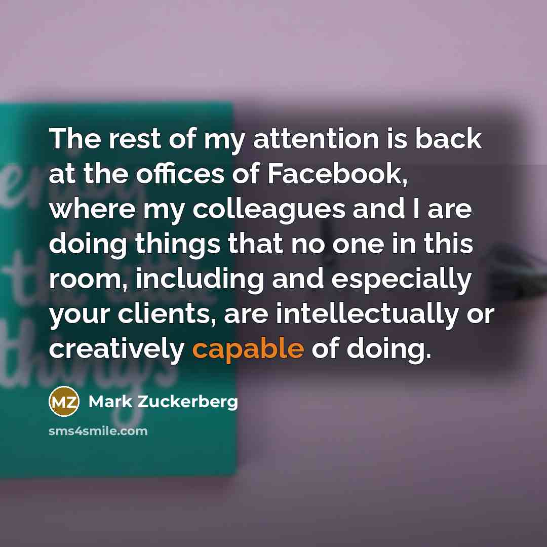 “The rest of my attention is back at the offices…” quote by Mark Zuckerberg