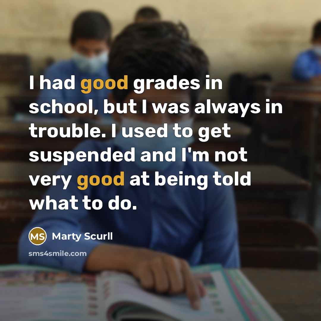 “I had good grades in school, but I was always…” quote by Marty Scurll