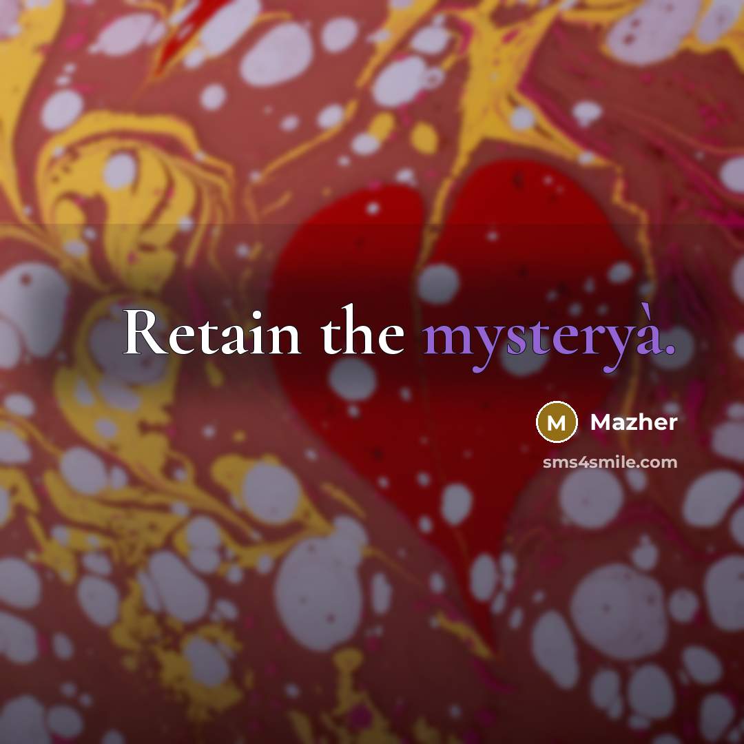 “Retain the mysteryà.…” quote by Mazher