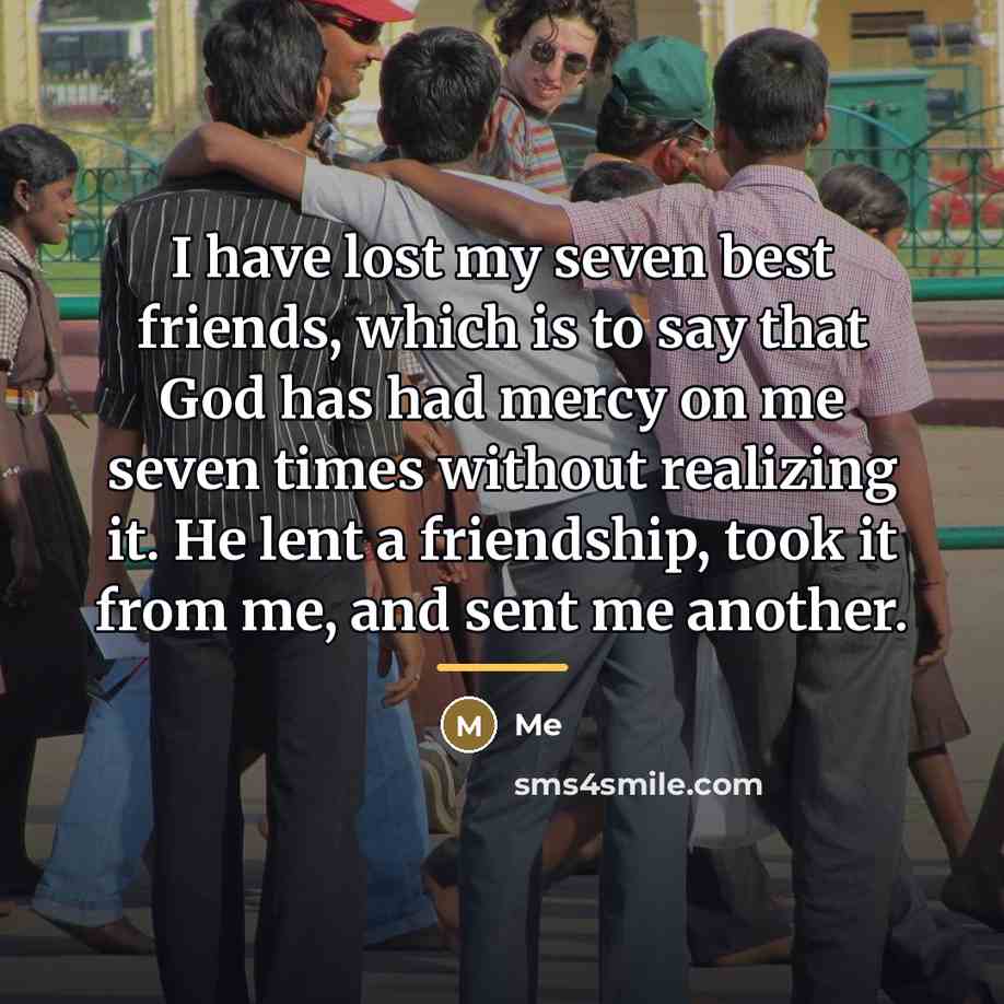 “I have lost my seven best friends, which is to…” quote by Me