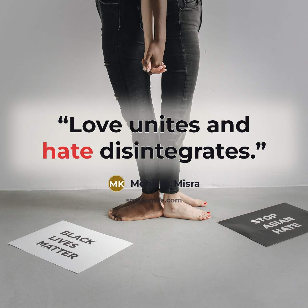 “Love unites and hate disintegrates.” quote by Mohit K. Misra