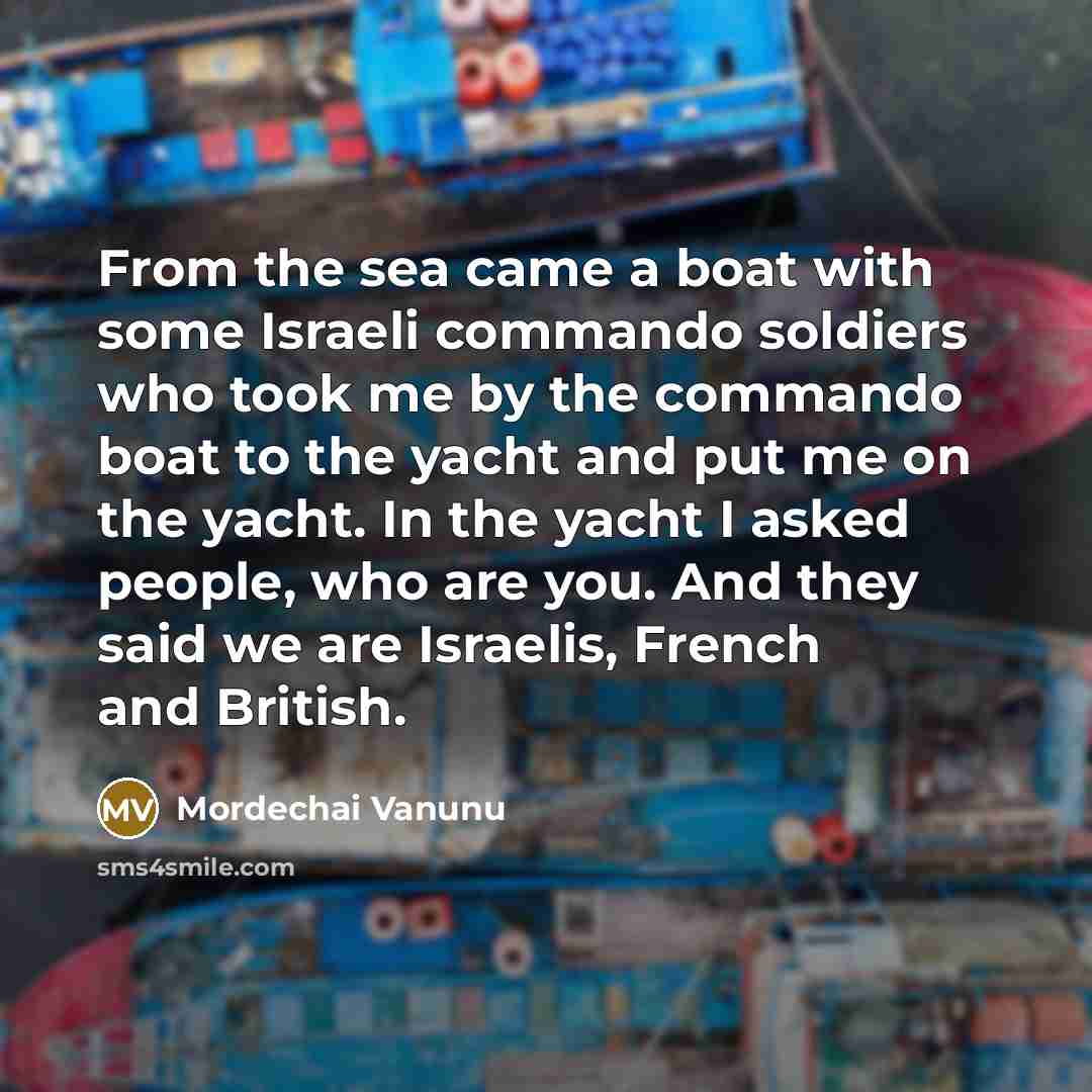 “From the sea came a boat with some Israeli commando…” quote by Mordechai Vanunu