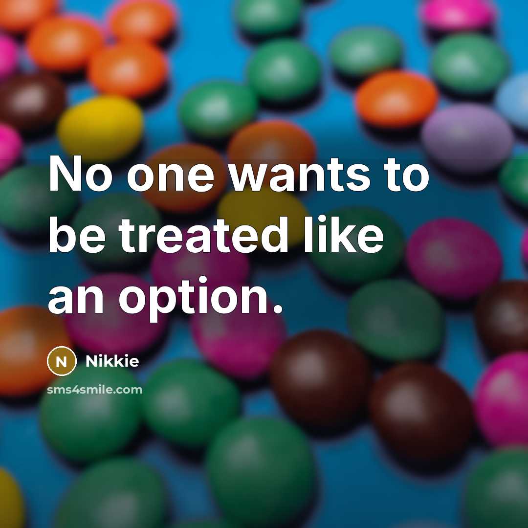 “No one wants to be treated like an option.…” quote by Nikkie