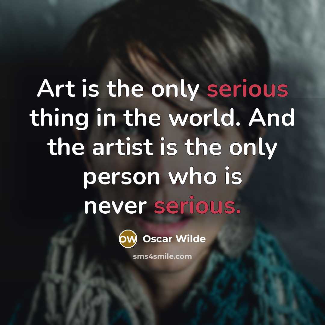 “Art is the only serious thing in the world. And…” quote by Oscar Wilde
