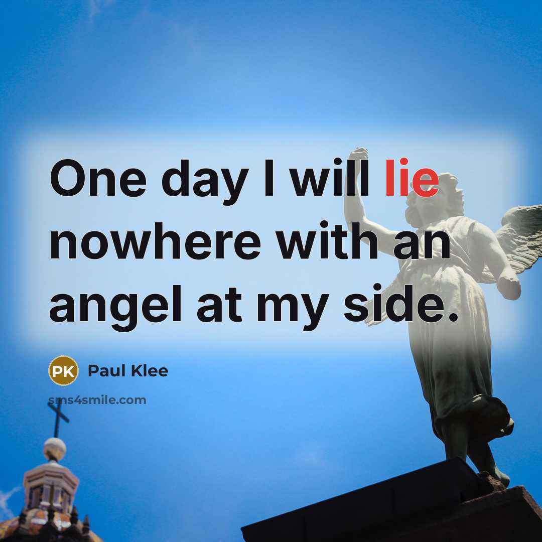“One day I will lie nowhere with an angel at…” quote by Paul Klee
