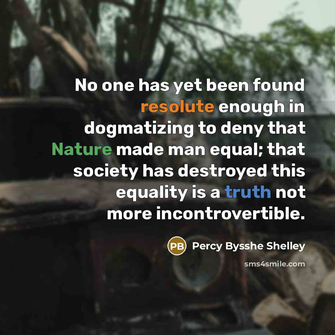 “No one has yet been found resolute enough in dogmatizing…” quote by Percy Bysshe Shelley