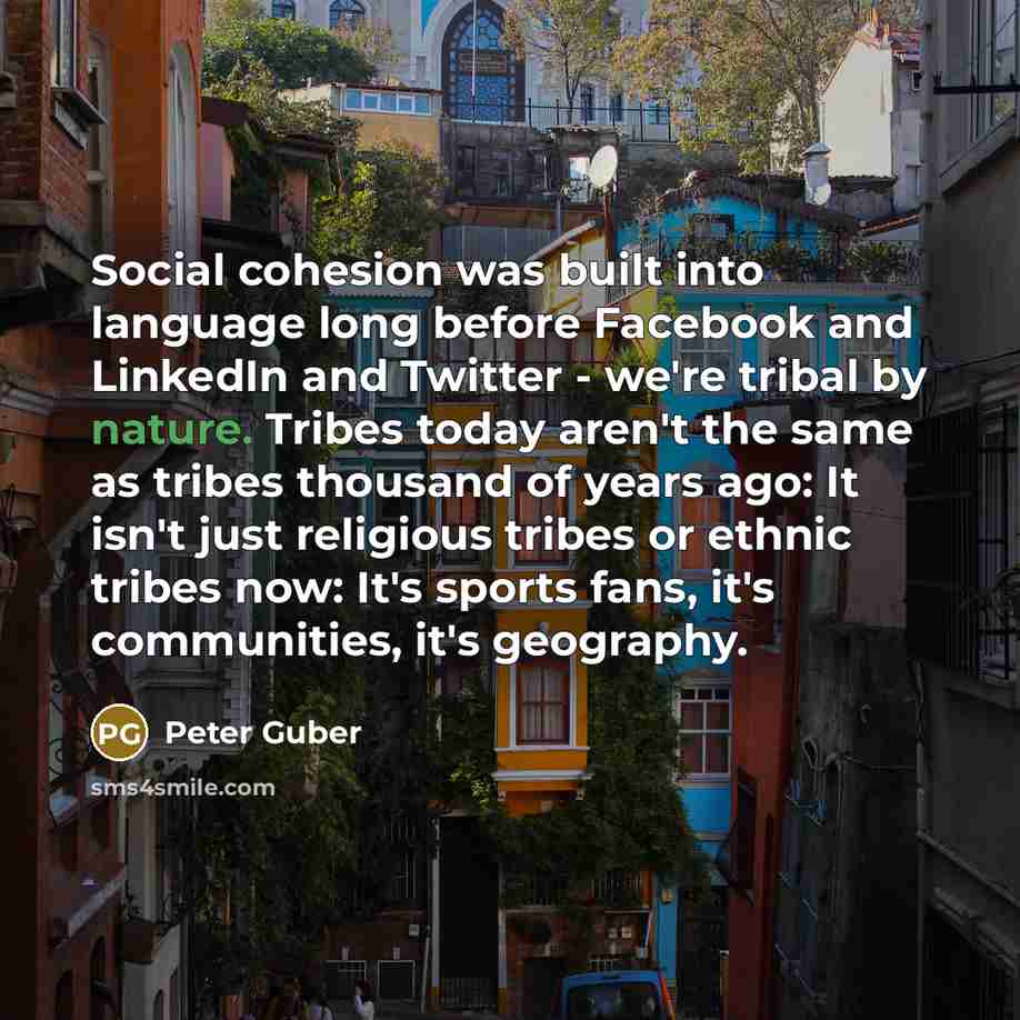 “Social cohesion was built into language long before Facebook and…” quote by Peter Guber