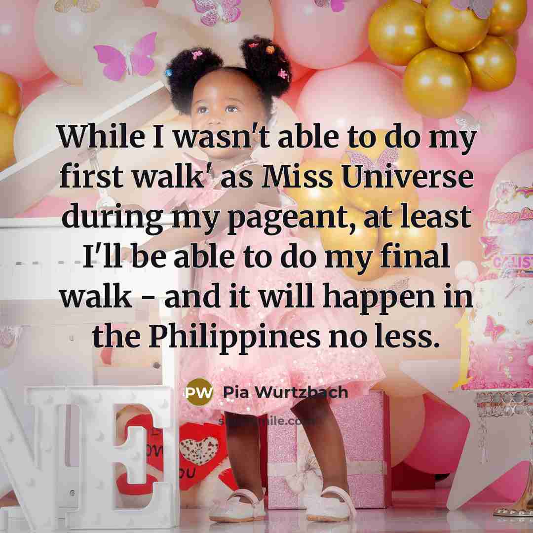 “While I wasn't able to do my first walk' as…” quote by Pia Wurtzbach