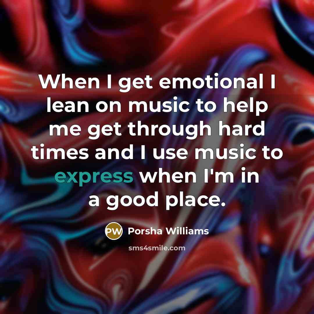 “When I get emotional I lean on music to help…” quote by Porsha Williams