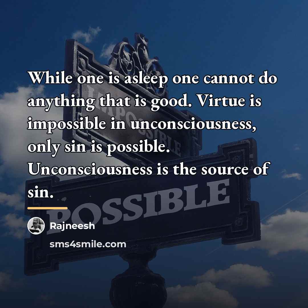 “While one is asleep one cannot do anything that is…” quote by Rajneesh