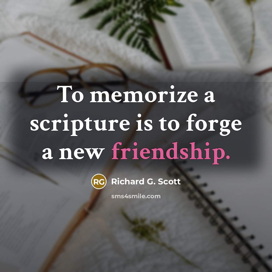 “To memorize a scripture is to forge a new friendship.…” quote by Richard G. Scott