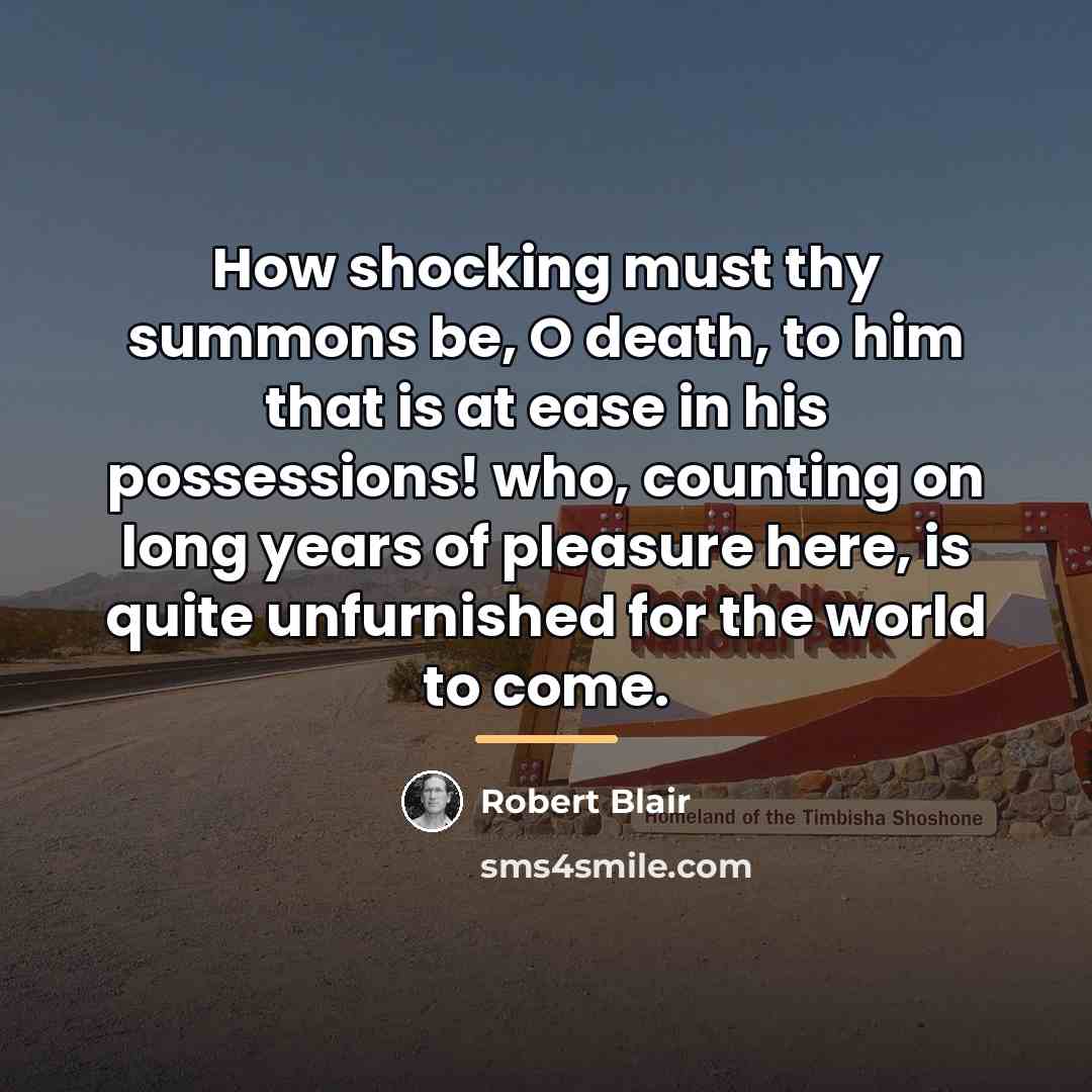 “How shocking must thy summons be, O death, to him…” quote by Robert Blair