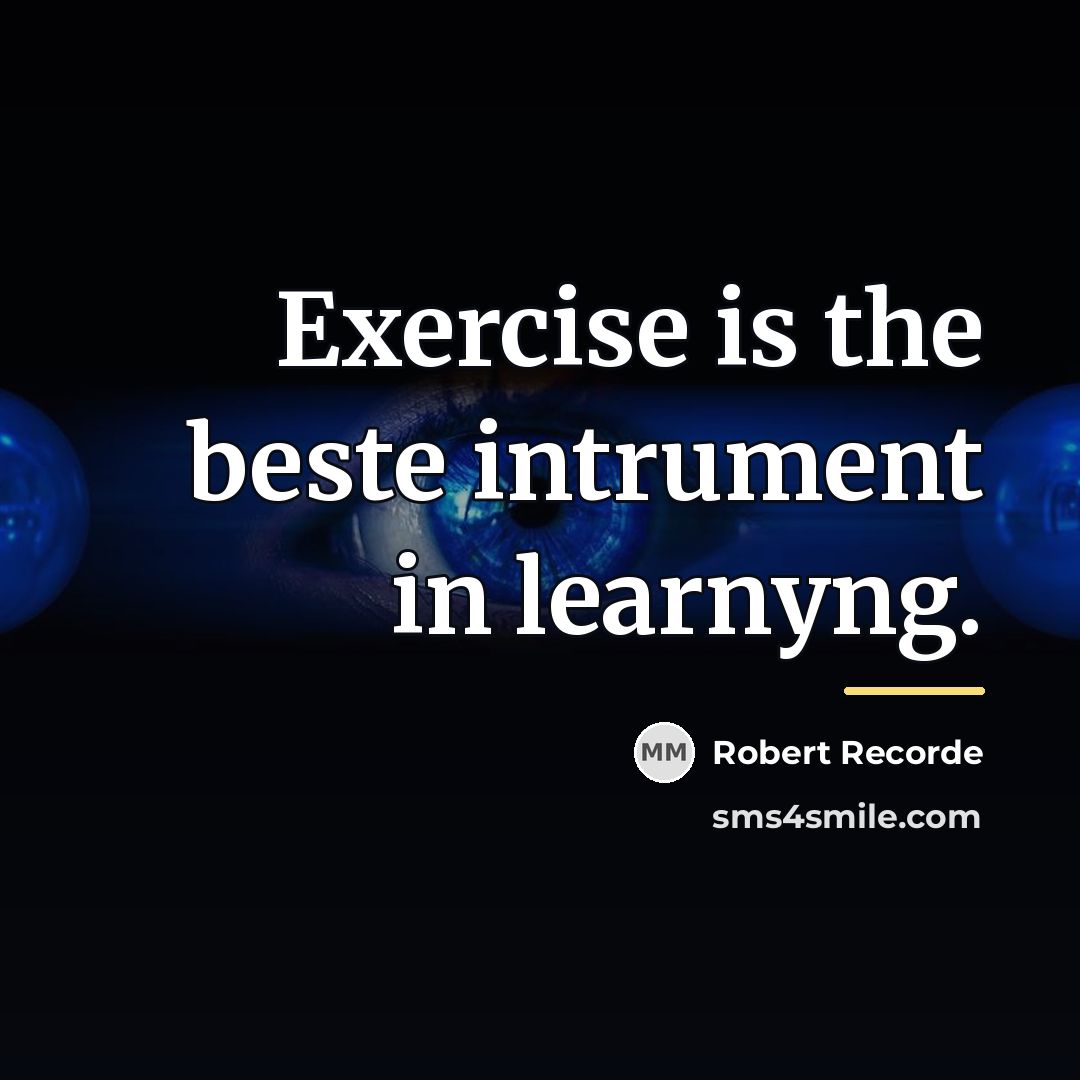 “Exercise is the beste intrument in learnyng.…” quote by Robert Recorde