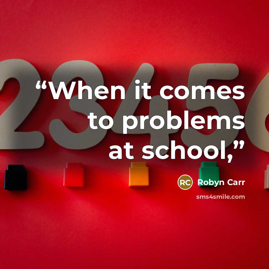 “When it comes to problems at school,” quote by Robyn Carr