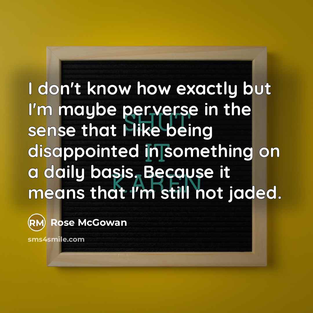 “I don't know how exactly but I'm maybe perverse in…” quote by Rose McGowan