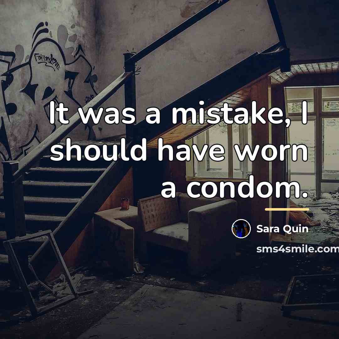 “It was a mistake, I should have worn a condom.…” quote by Sara Quin