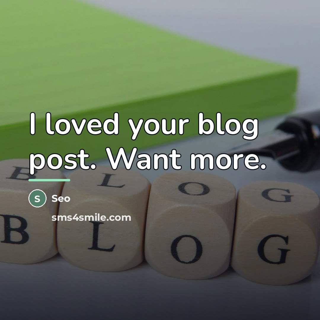 “I loved your blog post. Want more.…” quote by Seo