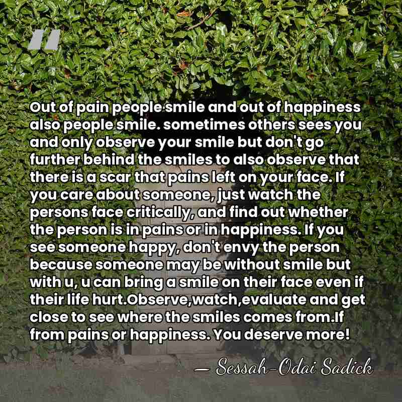 Out of pain people smile and out of happiness also people smile.&hellip; - Sessah-Odai Sadick