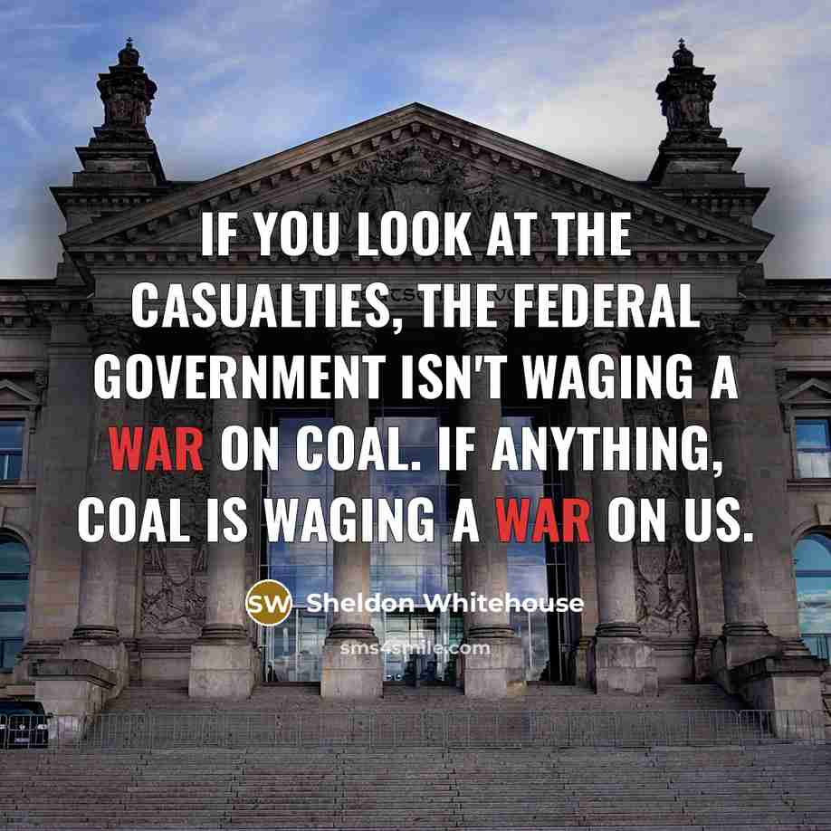 “If you look at the casualties, the federal government isn't…” quote by Sheldon Whitehouse