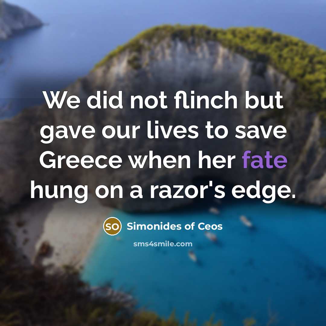 “We did not flinch but gave our lives to save…” quote by Simonides of Ceos