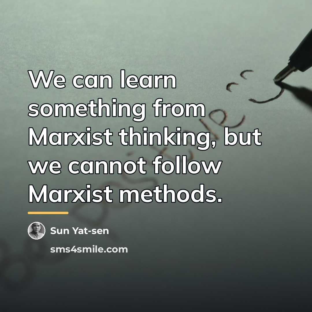 “We can learn something from Marxist thinking, but we cannot…” quote by Sun Yat-sen