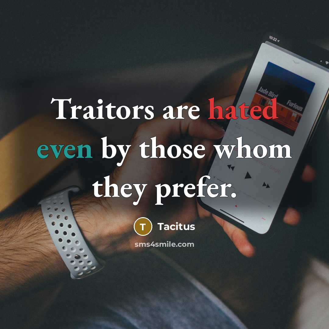 “Traitors are hated even by those whom they prefer.…” quote by Tacitus