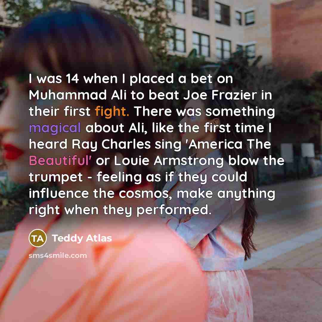 “I was 14 when I placed a bet on Muhammad…” quote by Teddy Atlas