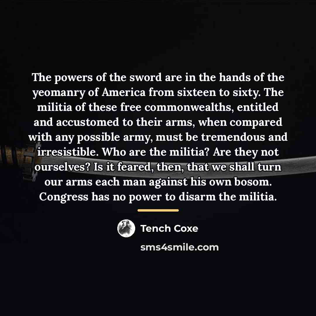 “The powers of the sword are in the hands of…” quote by Tench Coxe