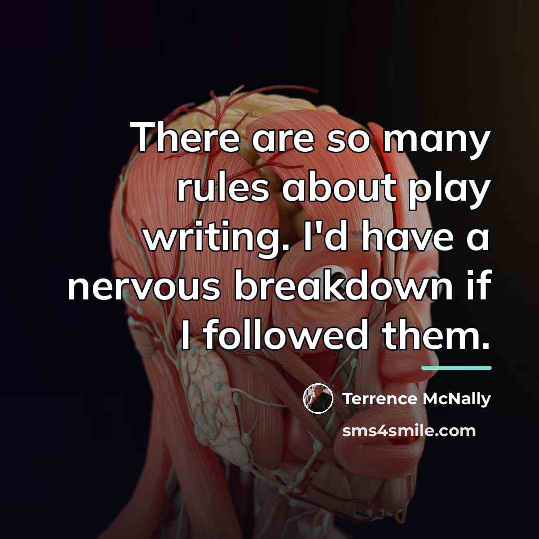 “There are so many rules about play writing. I'd have…” quote by Terrence McNally