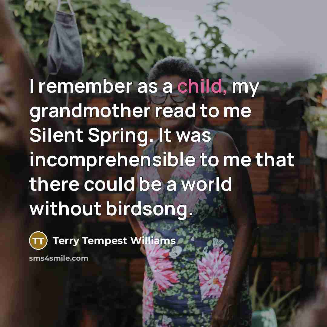 “I remember as a child, my grandmother read to me…” quote by Terry Tempest Williams