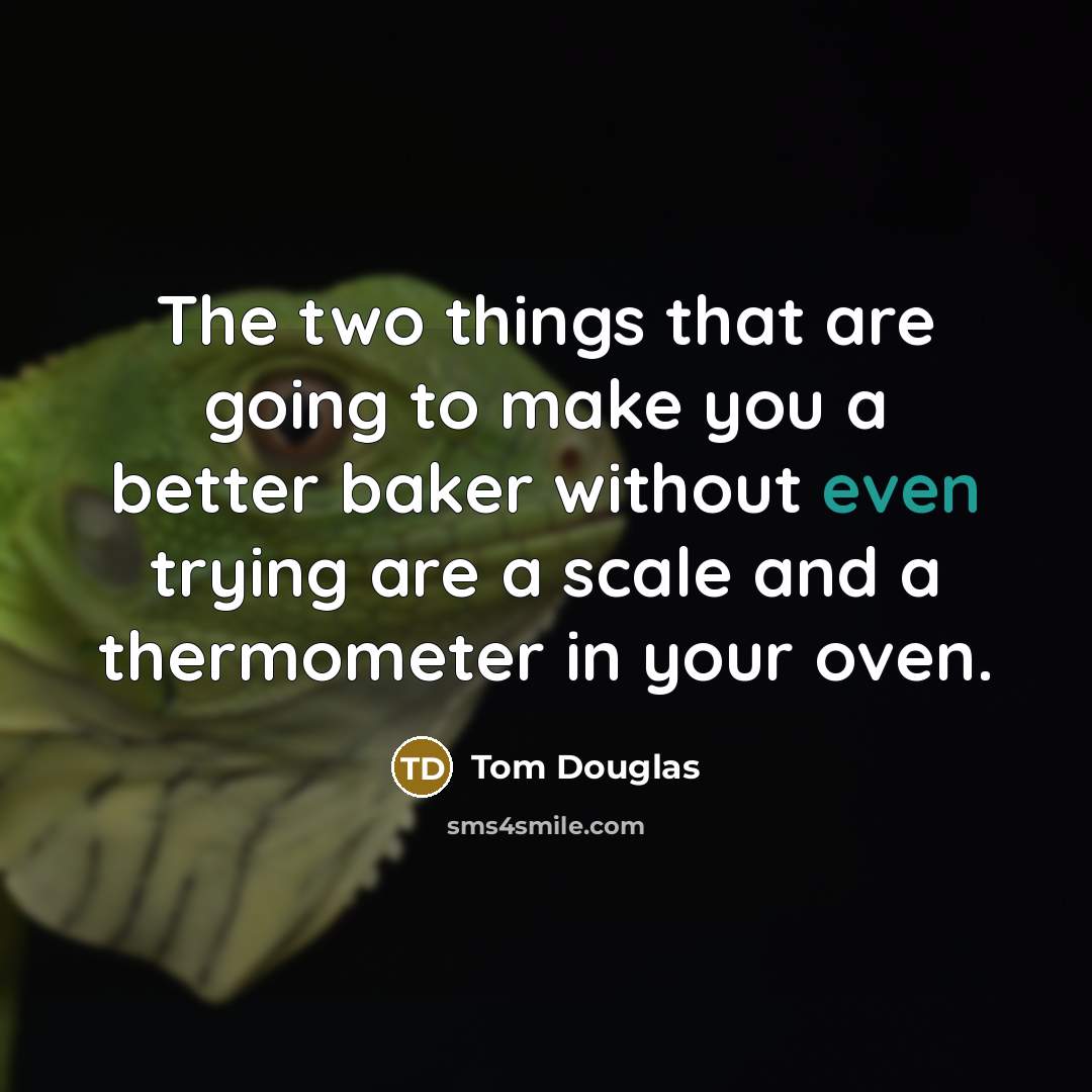 “The two things that are going to make you a…” quote by Tom Douglas