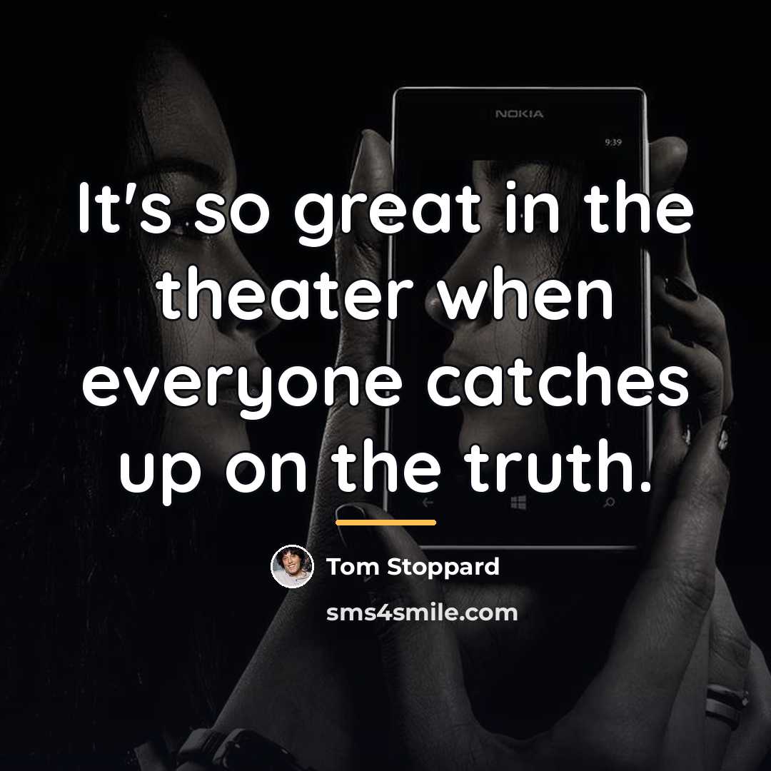 “It's so great in the theater when everyone catches up…” quote by Tom Stoppard
