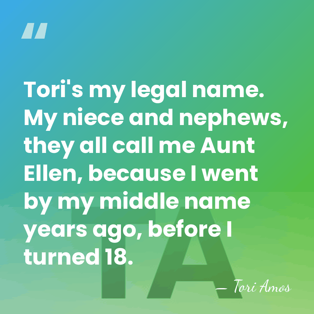 Tori's my legal name. My niece and nephews, they all call me&hellip; - Tori Amos
