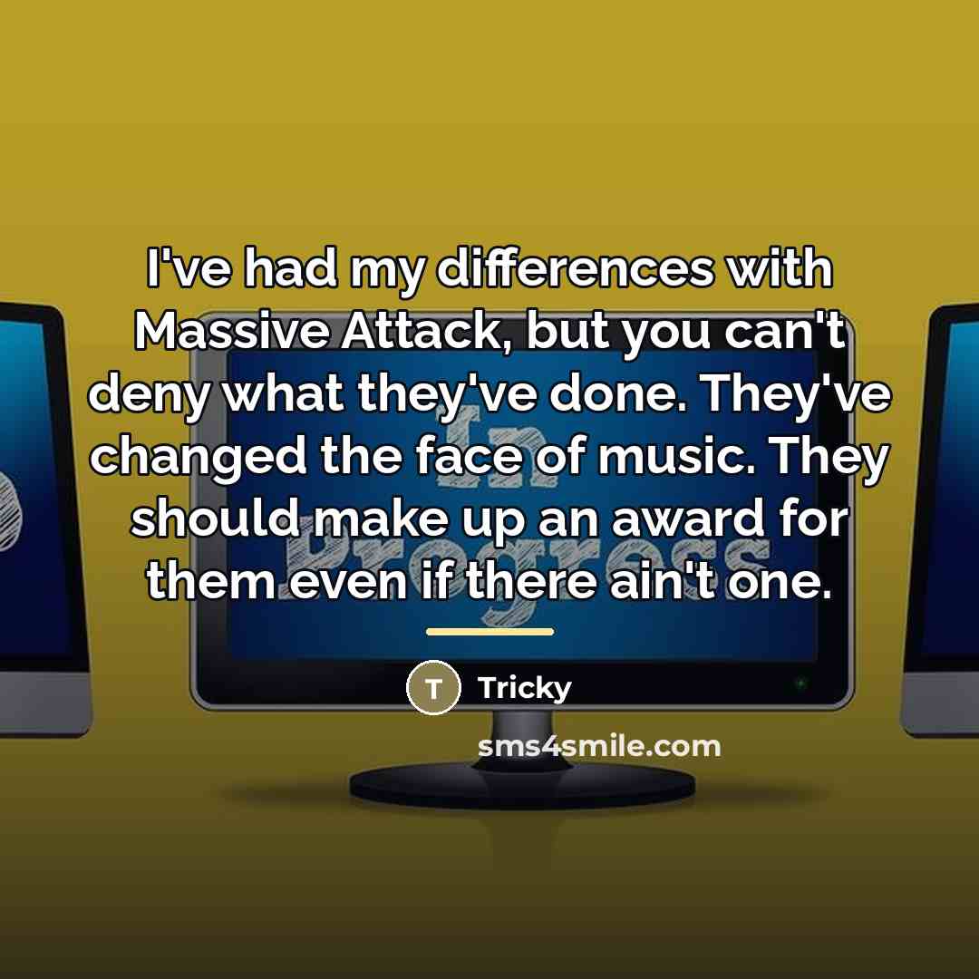 “I've had my differences with Massive Attack, but you can't…” quote by Tricky