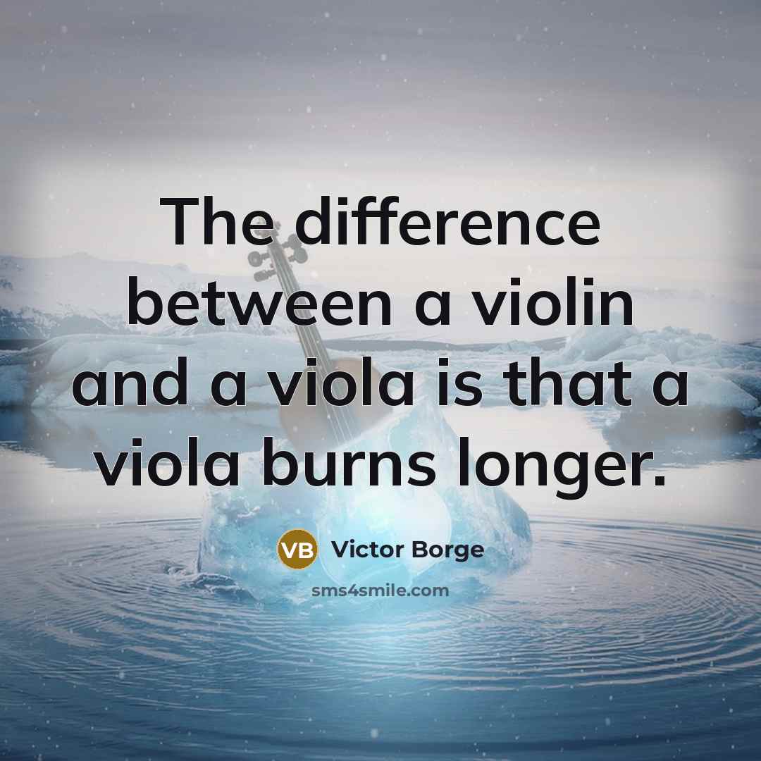 “The difference between a violin and a viola is that…” quote by Victor Borge