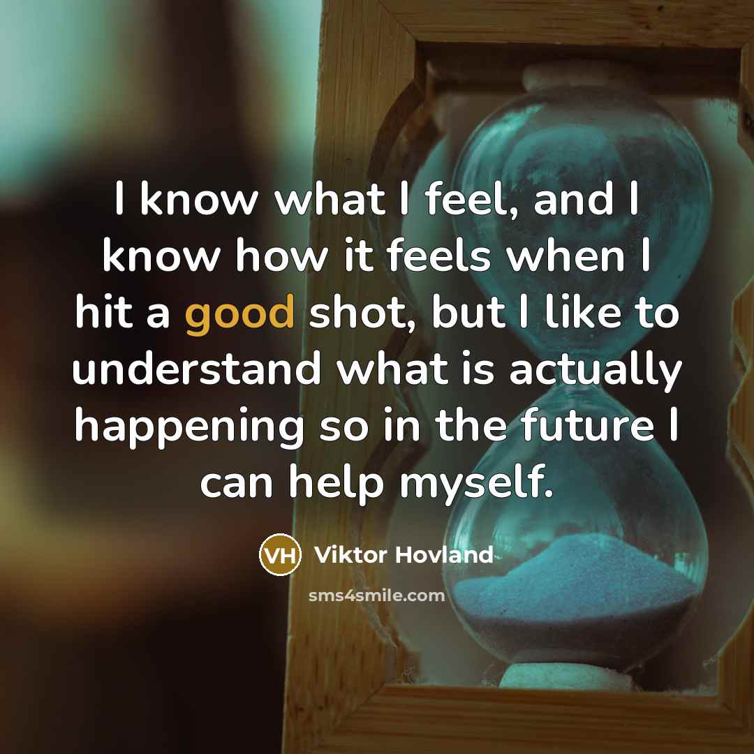 “I know what I feel, and I know how it…” quote by Viktor Hovland