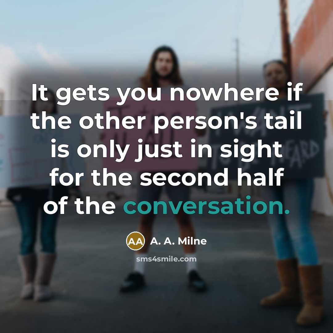 “It gets you nowhere if the other person's tail is…” quote by A. A. Milne