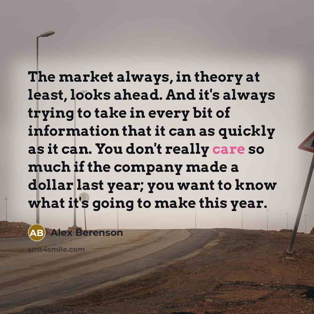 “The market always, in theory at least, looks ahead. And…” quote by Alex Berenson