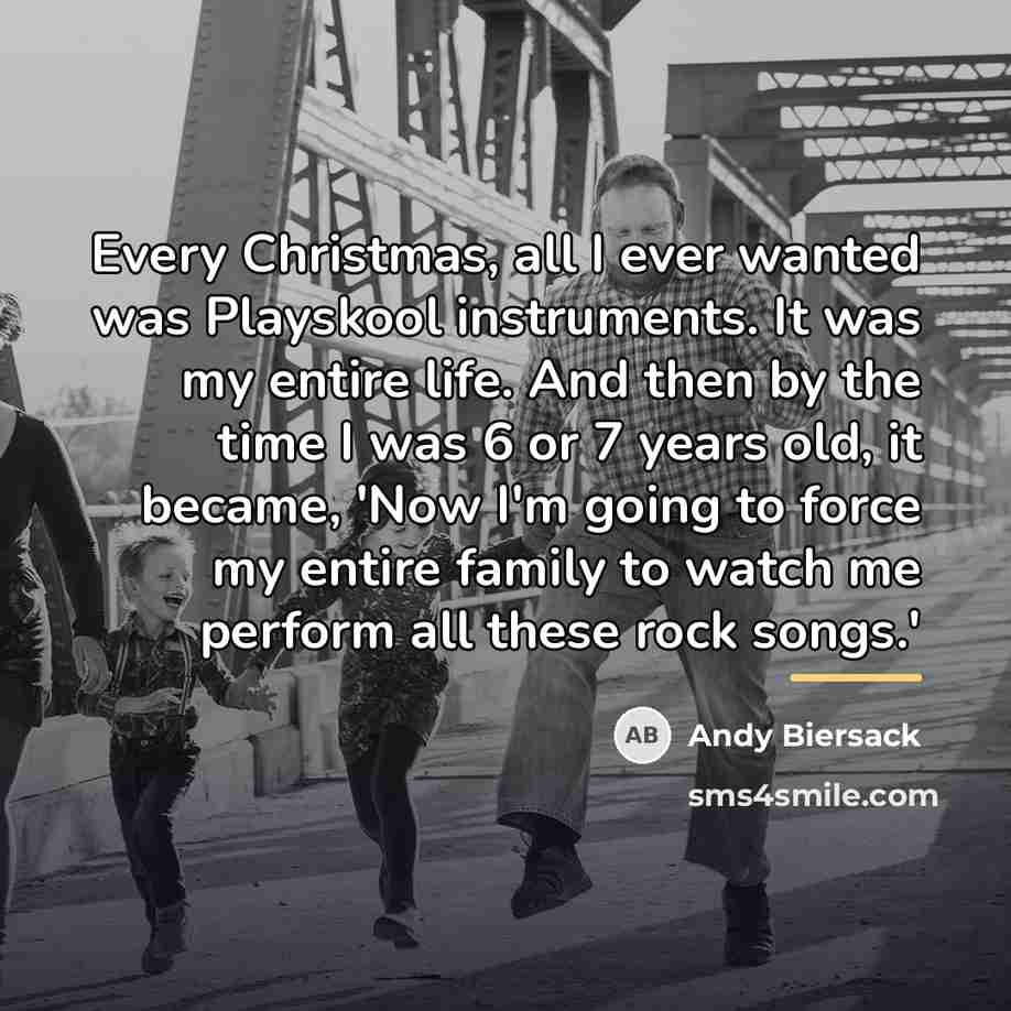 “Every Christmas, all I ever wanted was Playskool instruments. It…” quote by Andy Biersack