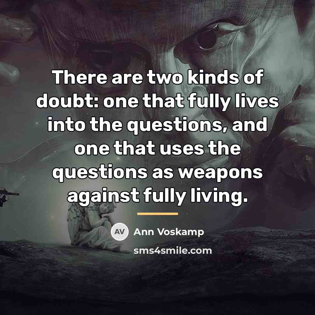 “There are two kinds of doubt: one that fully lives…” quote by Ann Voskamp